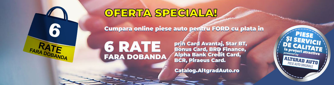 Plata in 6 rate fara dobanda la Piesele originale Ford ! Comandam online #StamAcasa- 